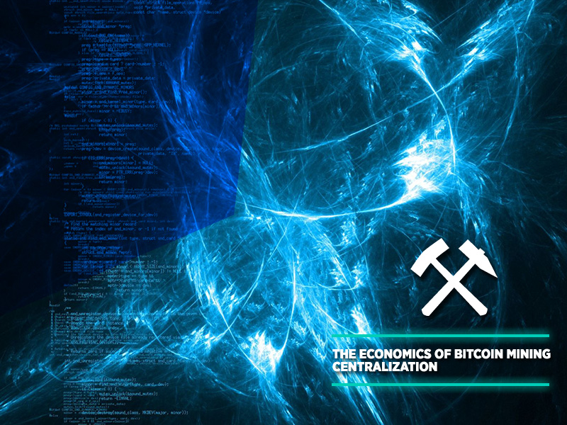 The Economics of Bitcoin Mining Centralization