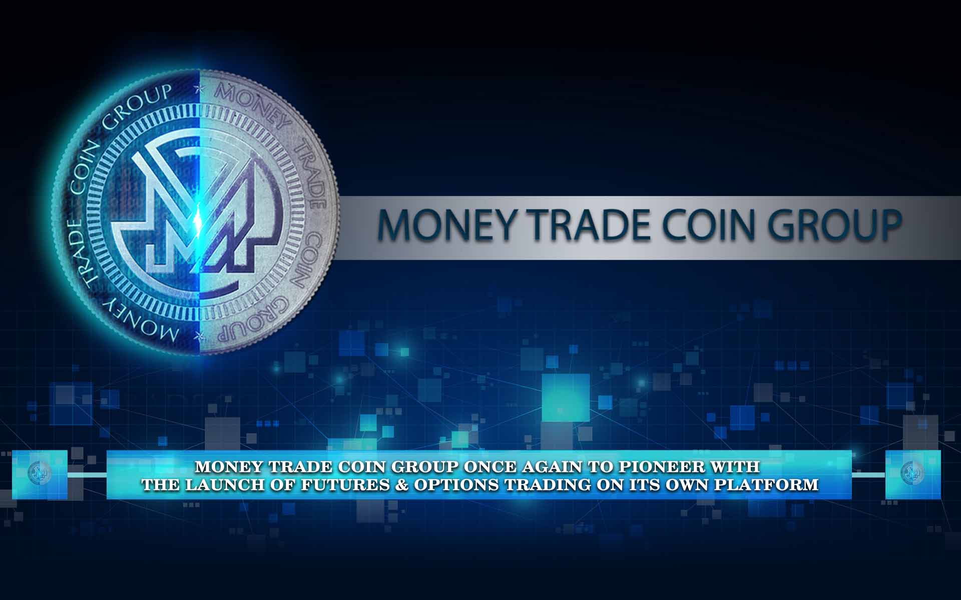 Money Trade Coin Group Once Again to Pioneer with the Launch of Futures & Options Trading on its own Platform