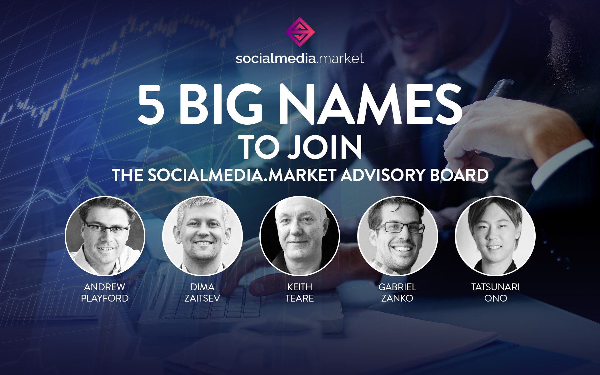 5 Big Names to Join the SocialMedia.Market Advisory Board