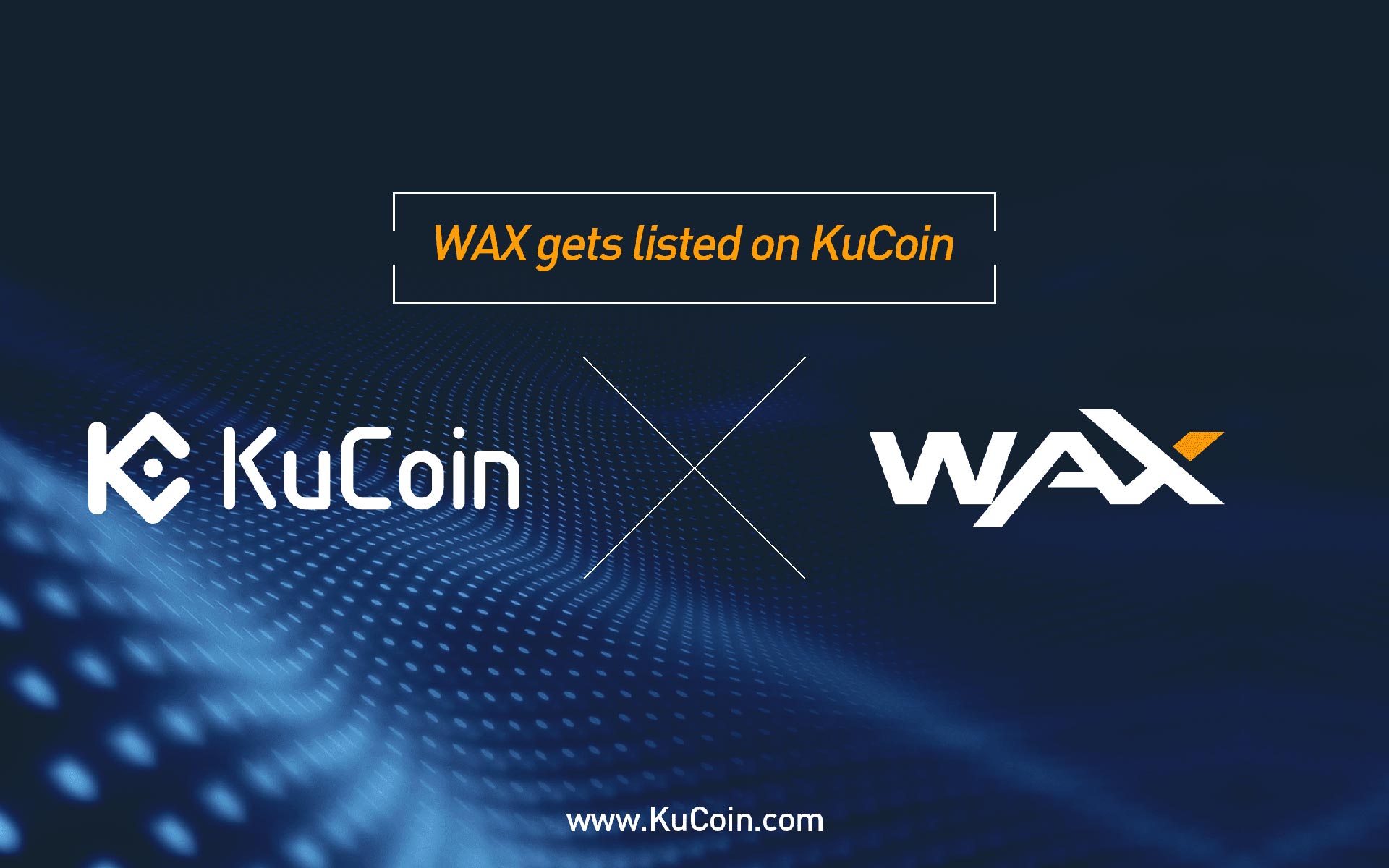 Wax(Wax) Gets Listed on Kucoin!