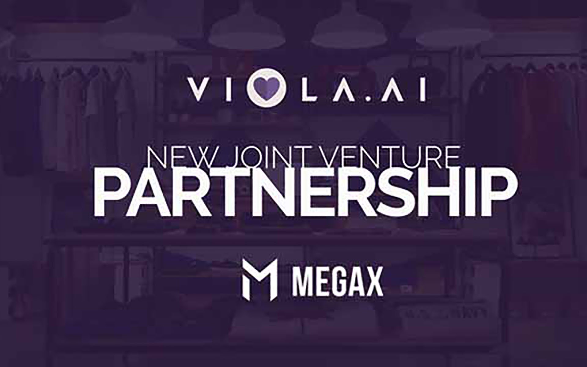 Viola.AI Announces New Joint Venture Partnership with MegaX to Build AI-Driven Worldwide Shopping Experience for The Future