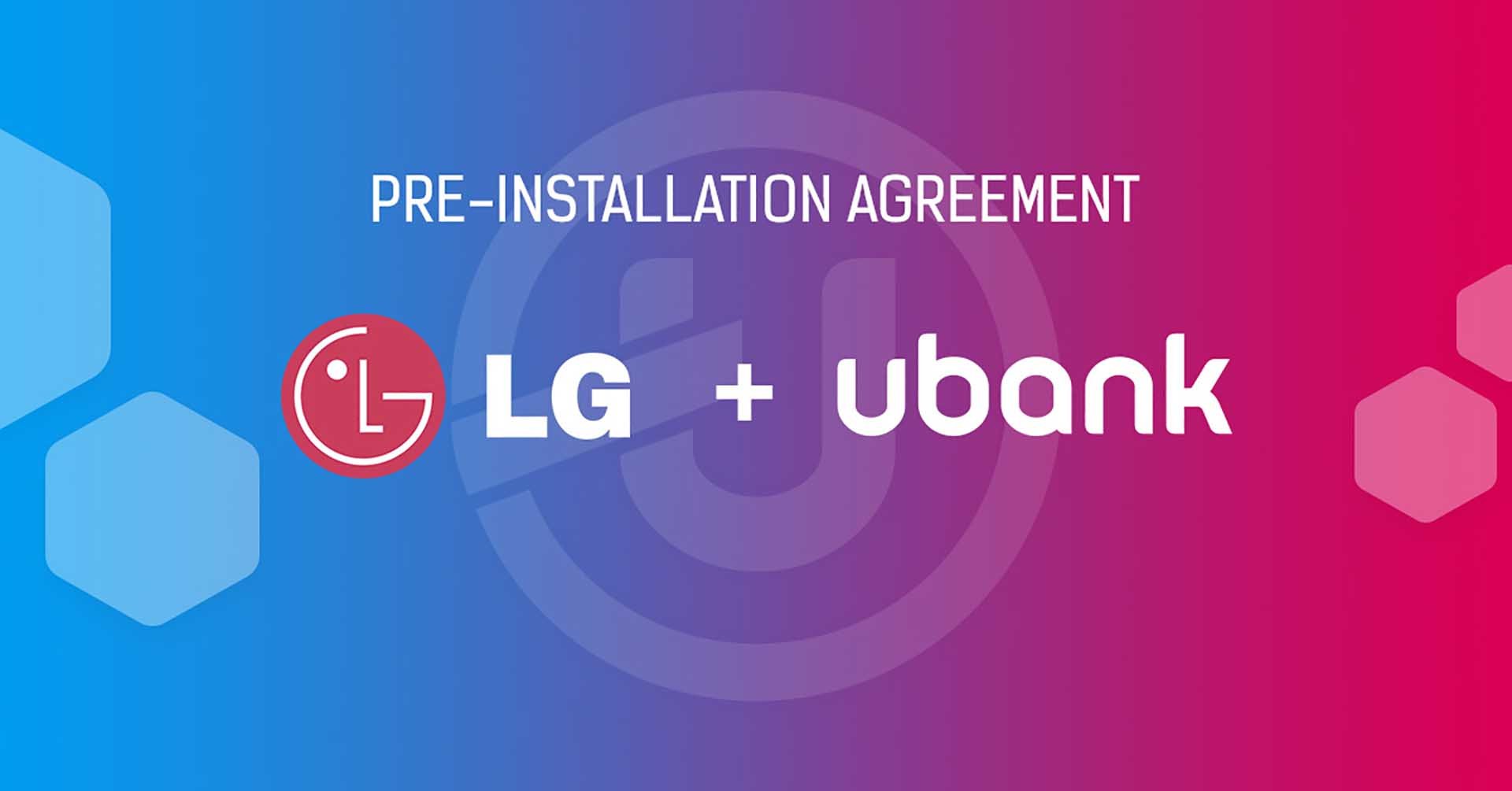 Ubank Mobile App (with Ubcoin Market as its integral part) Signs Pre-Installation Deal With South Korean Tech Giant LG
