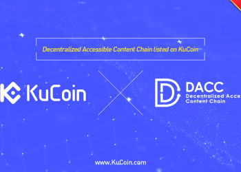 Decentralized Accessible Content Chain (DACC) Gets Listed on KuCoin! World Premiere!