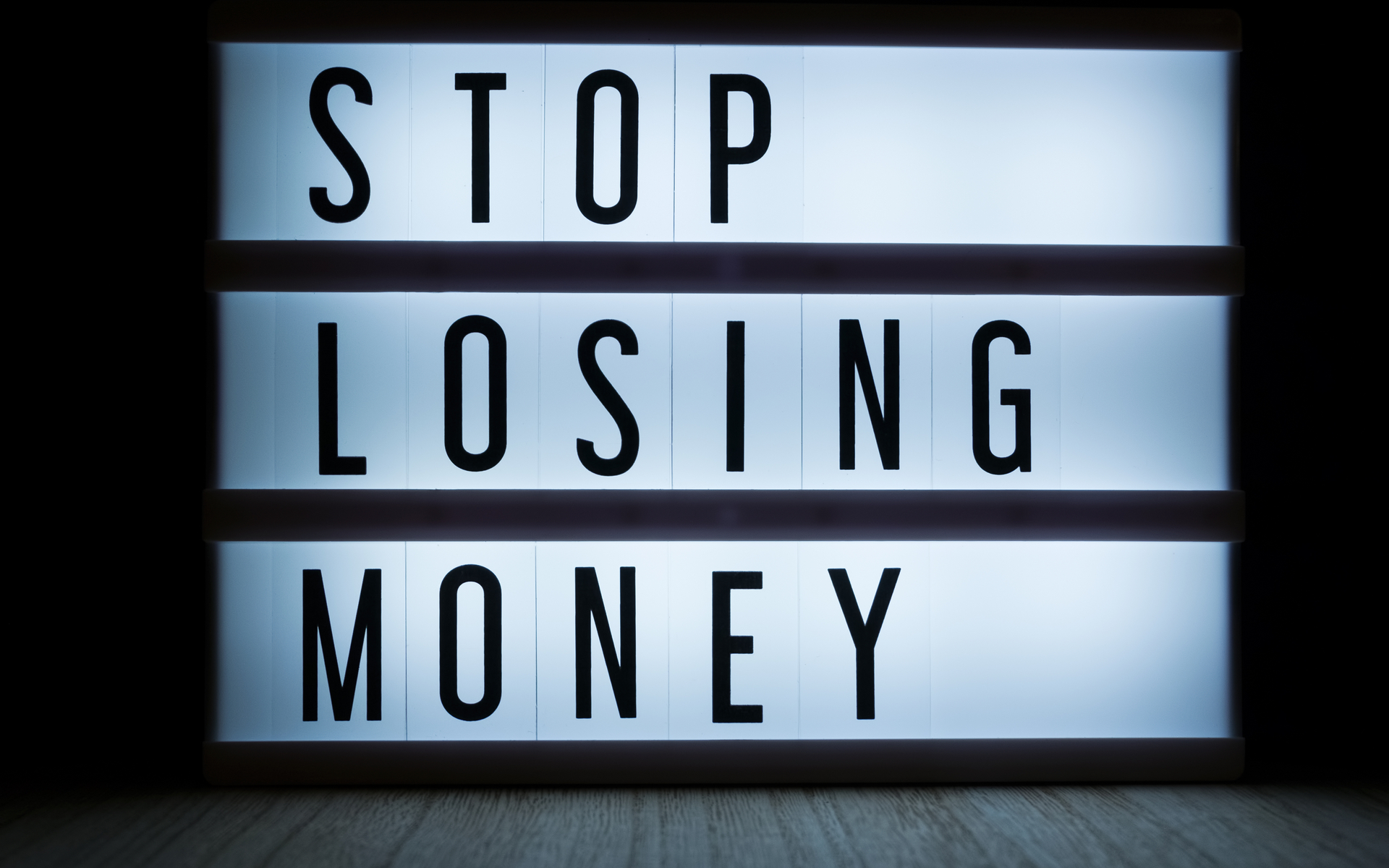 stop losing money