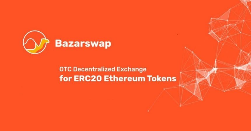 BazarSwap: Introducing The World's First Decentralized OTC Token Trading Platform