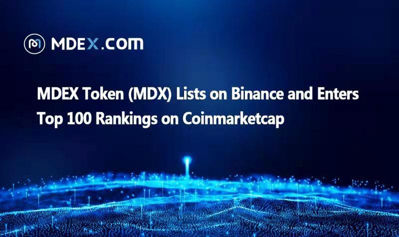 MDEX Token ($MDX) Lists on Binance and Enters Top 100 Rankings on Coinmarketcap