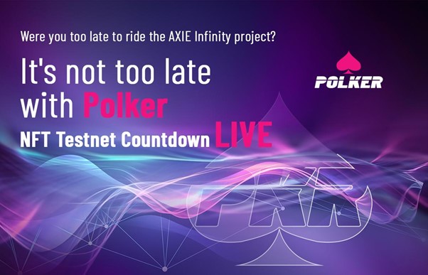 Are you looking for a New AXIE Project? How about Polker – NFT Play-to-Earn Testnet Countdown Live
