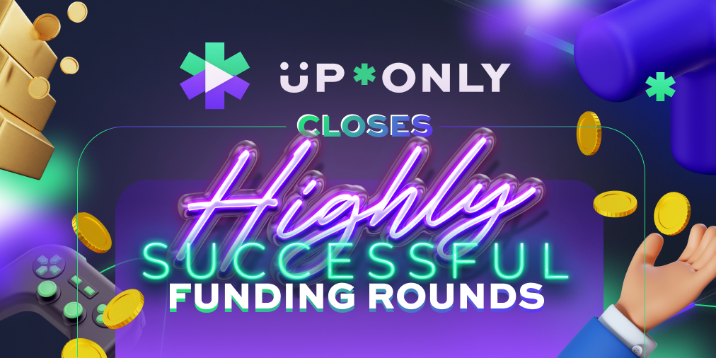 UpOnly Closes Highly Successful Funding Rounds With Crucial Partners Onboarded