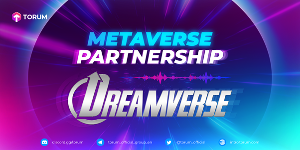 Torum Announces Strategic Partnership with VR Metaverse, DreamVerse for Virtual Land and NFT IP Collaboration