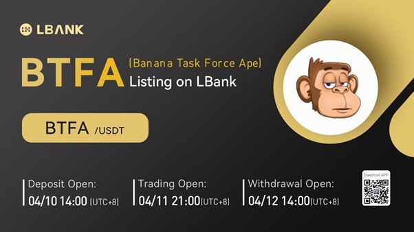 LBank Exchange Will List Banana Task Force Ape (BTFA) on April 11, 2022