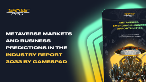 Metaverse Markets and Business Predictions in The Industry Report 2022 by GamesP..