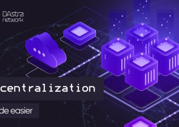 DAstra Network: Decentralization made easier