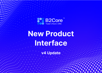 B2Core’s New CRM Interface is Designed to Deliver a Flawless User Experience