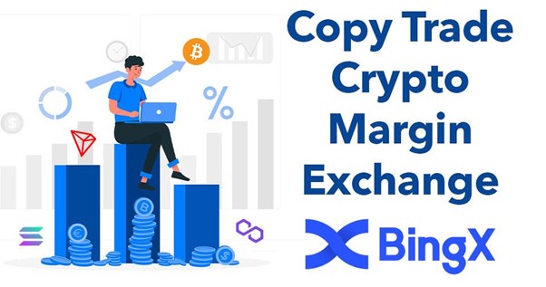 Copy trade crypto margin exchange: BingX