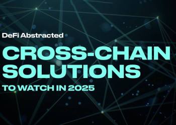 DeFi Abstracted: Cross-Chain solutions to watch in 2025