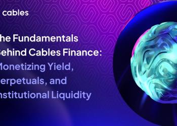 The Fundamentals Behind Cables Finance: Monetizing Yield, Perpetuals, and Institutional Liquidity
