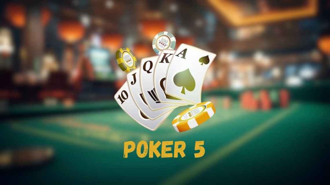 Poker 5 lá là gì? Cách chơi và “tuyệt chiêu” giành chiến thắng