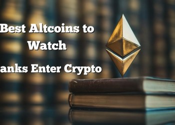 Best Altcoins to Watch as Banks Enter Crypto and DeFi Surges