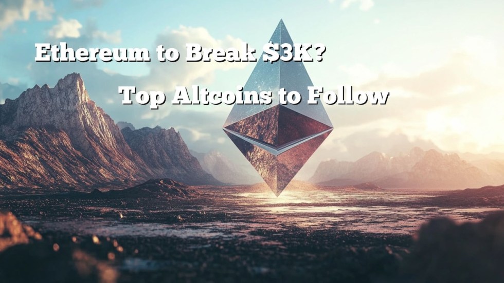 Ethereum to Break $3K? Top Altcoins Set to Follow the Second-Biggest Crypto's Surge