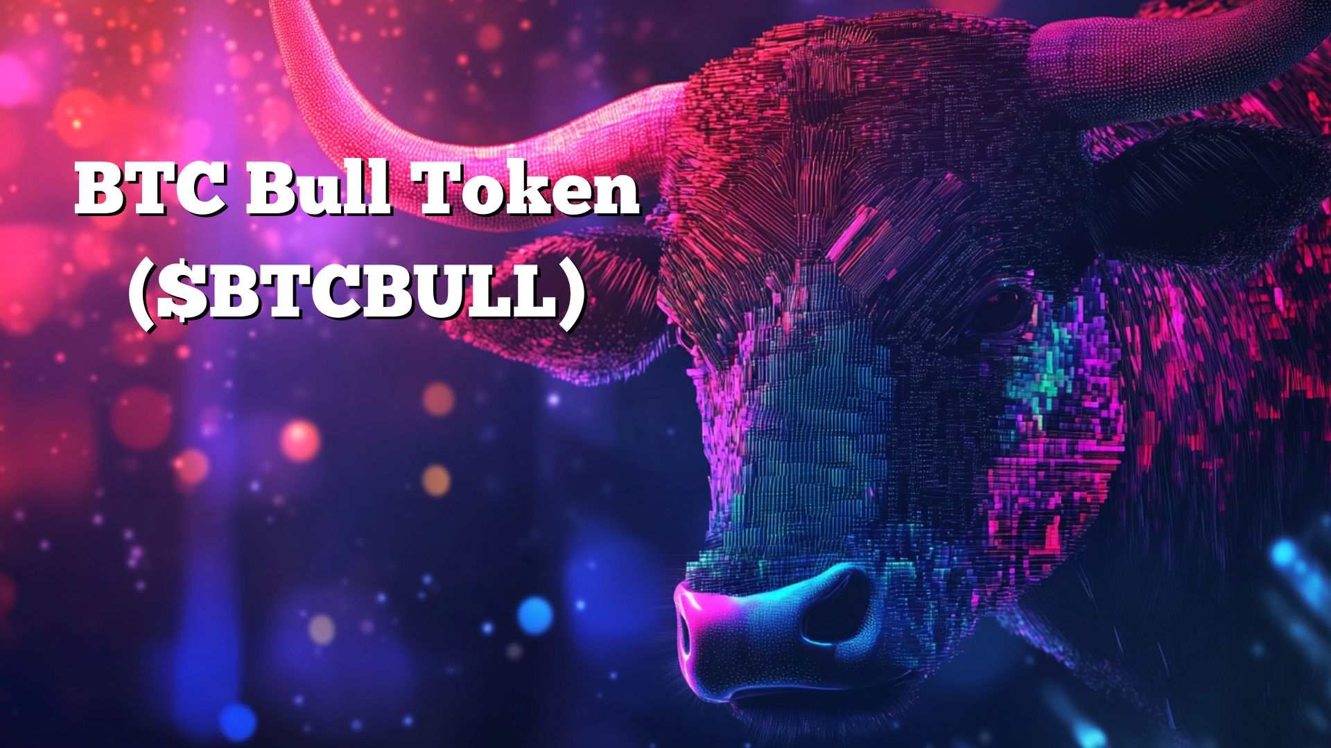 Why BTC Bull Token Is a Must-Watch in the Bitcoin Bull Market