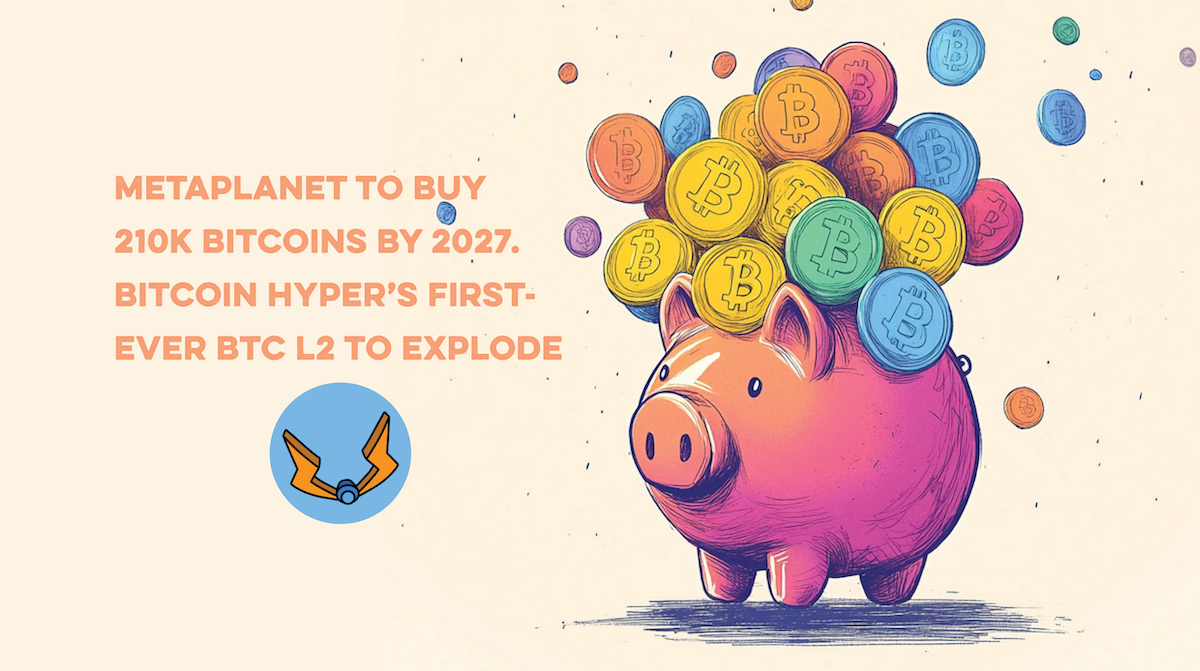 metaplanet-to-buy-210k-btc-good-for-bitcoin-hyper