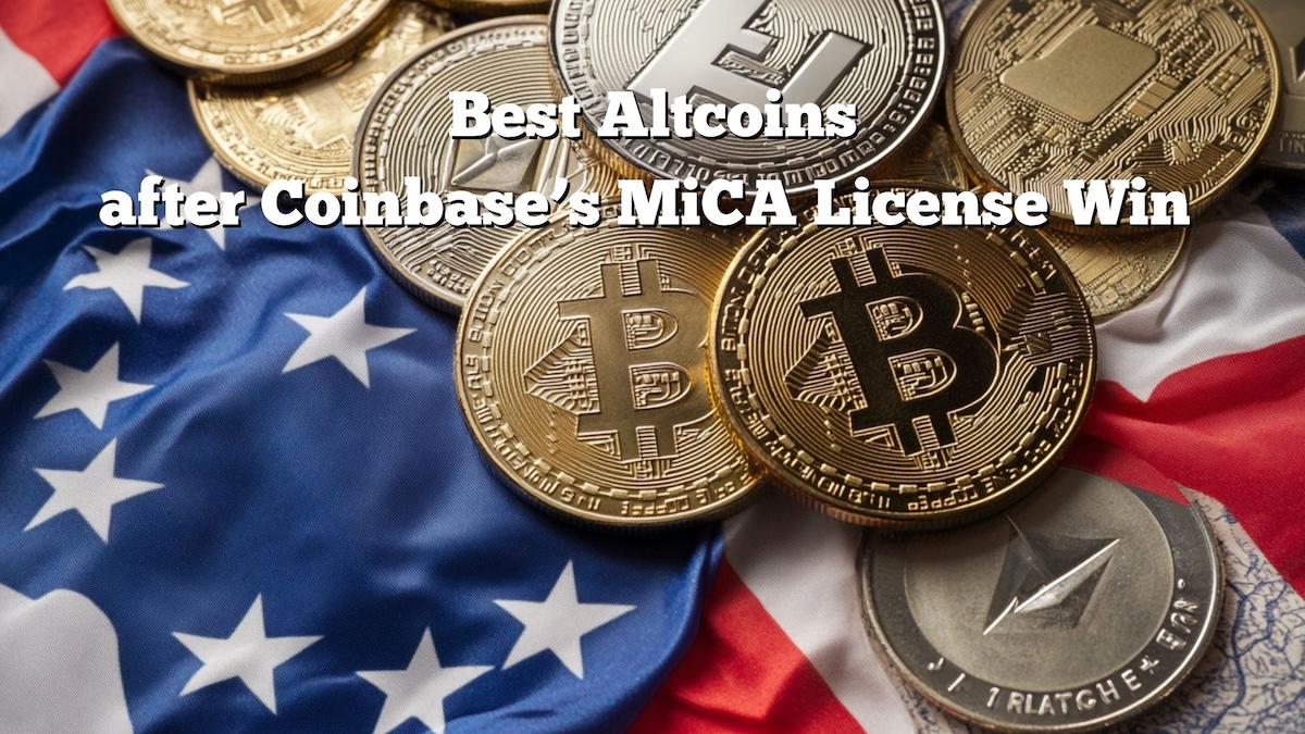 Best Altcoins to Buy After Coinbase Gets MiCA License in the EU