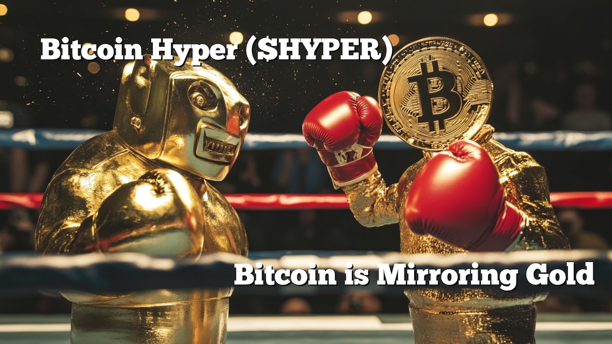 If Bitcoin Is Mirroring Gold, Bitcoin Hyper Could Be the 100x Amplifier