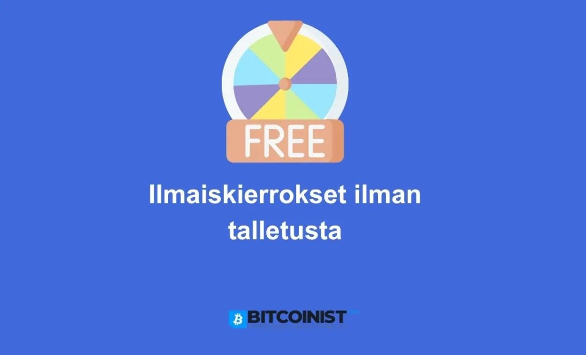 ilmaiskierrokset ilman talletusta