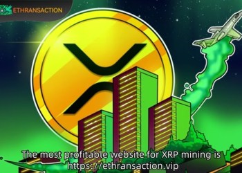 XRP launches cloud mining machine to earn $9141 a day, ETHRANSACTION platform teaches you how to use Ripple to start passive high income