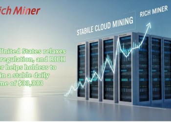 The United States relaxes XRP regulation, and RICH Miner helps holders to obtain a stable daily income of $33,333