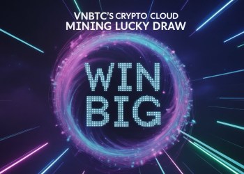 VNBTC’s Crypto Cloud Mining Lucky Draw Sets New Benchmark — Win Big with Cloud Mining-Powered Rewards