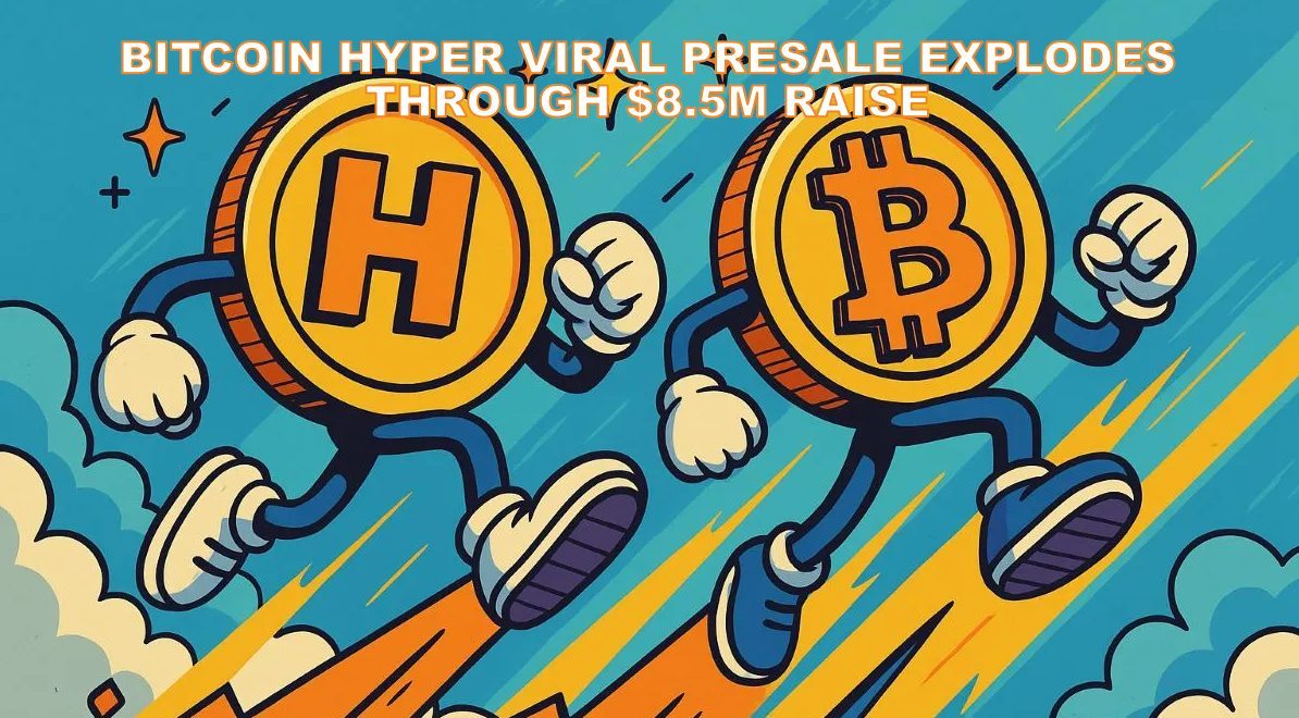 Bitcoin Hyper Blows Through $8.5M in Crazy-Fast Presale