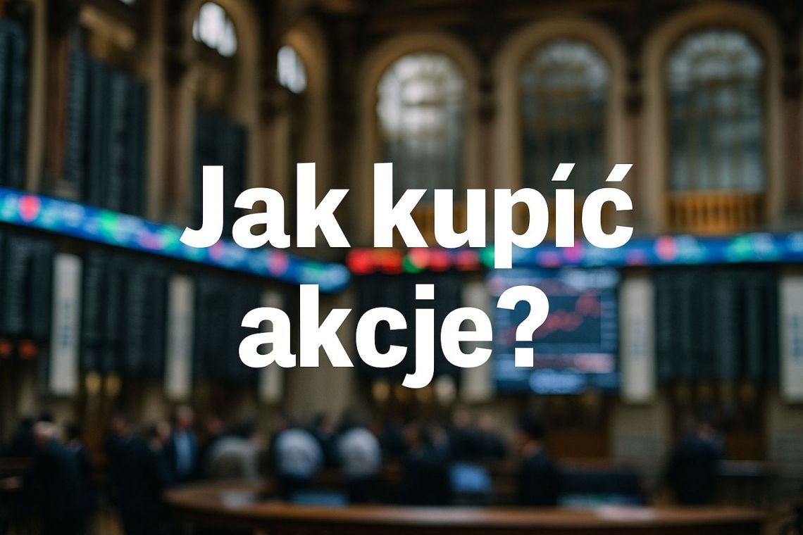 jak kupić akcje na giełdzie inwestowanie w udziały kupno zakup
