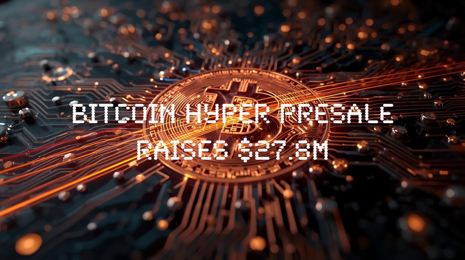 Bitcoin Hyper Ignites Market as First SVM Layer-2, Presale Blasts Past $27.8M - BitCoinist | Related Crypto Article