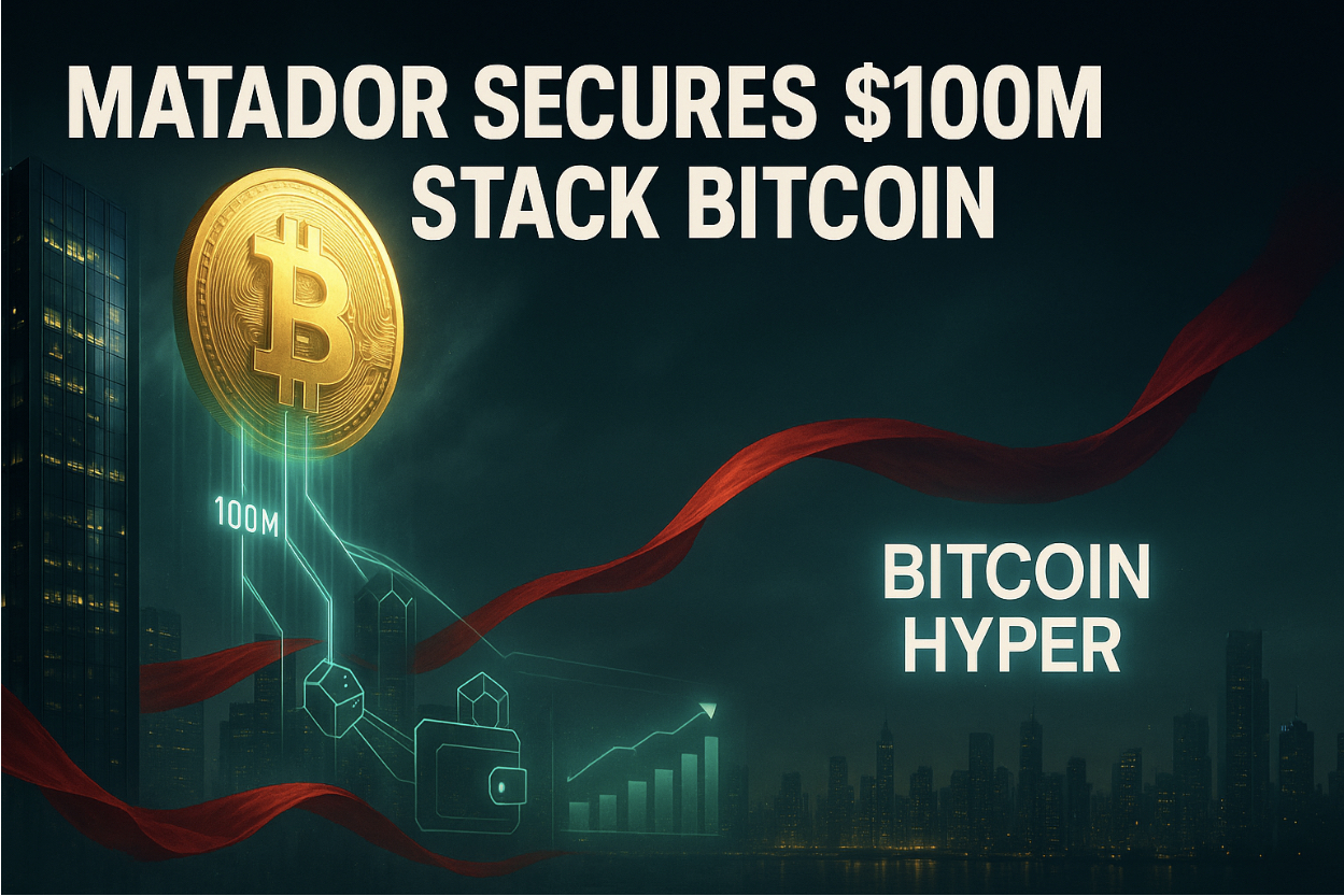 Wall Street's Matador Plans to Buy $100M Bitcoin Dip: $HYPER Is Best Crypto to Buy Now