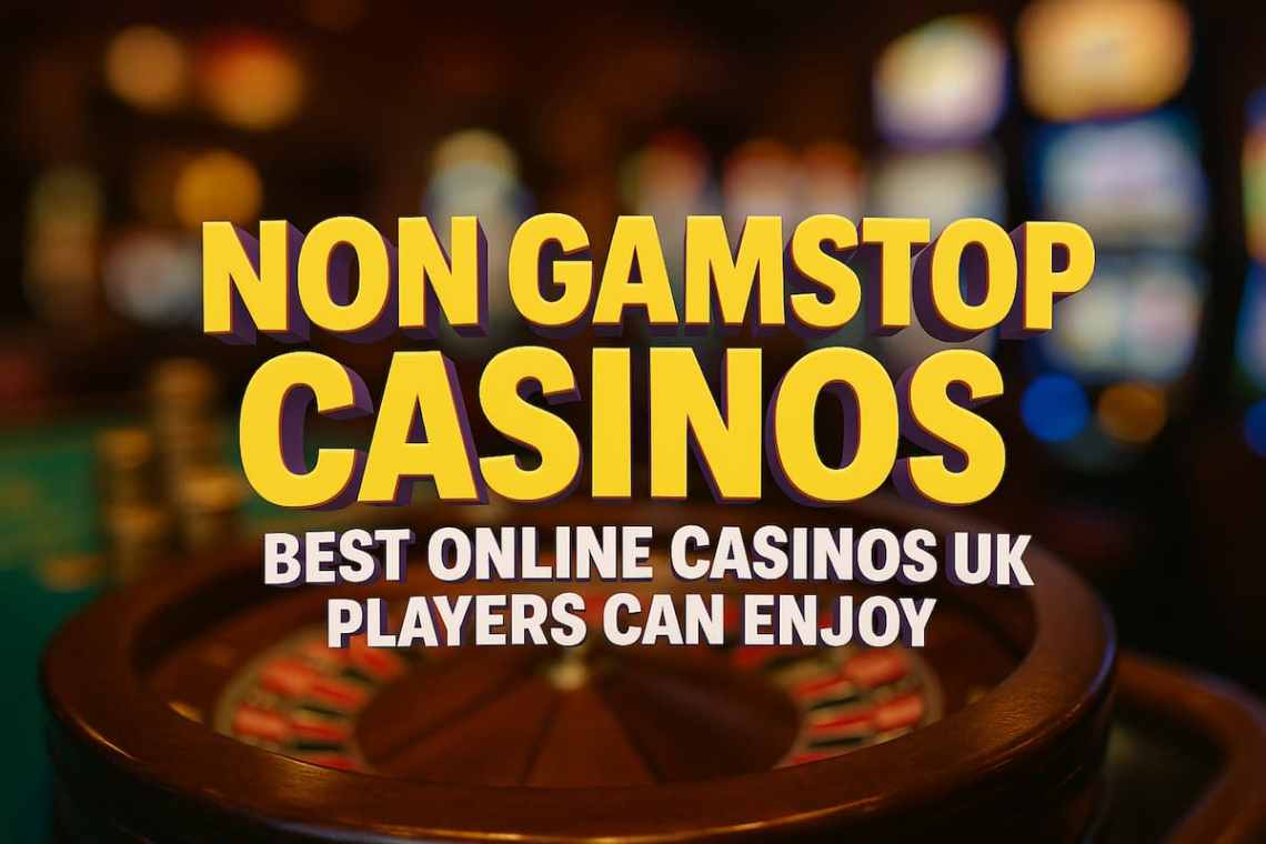 Non GamStop Casinos - Best Online Casinos UK Players Can Enjoy