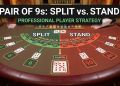 21點規則策略|一對9要不要牌最強攻略:專業玩家Split與Stand情境決策