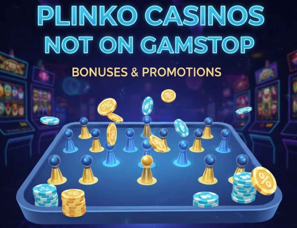 Plinko Casinos Not on GamStop Bonuses & Promotions