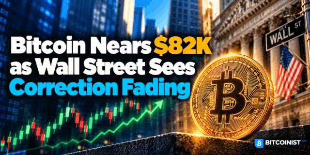 Bitcoin Nears $82K as Wall Street Sees Correction Fading