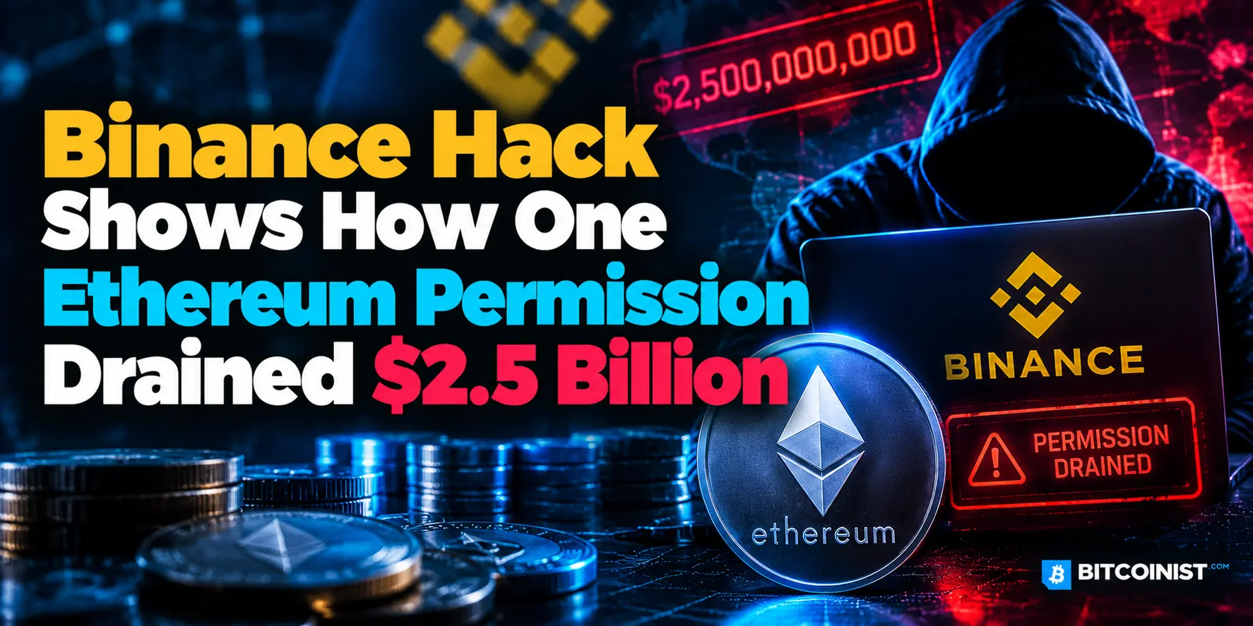 Binance Hack Exploited Ethereum Permission Feature to Drain $2.5 Billion