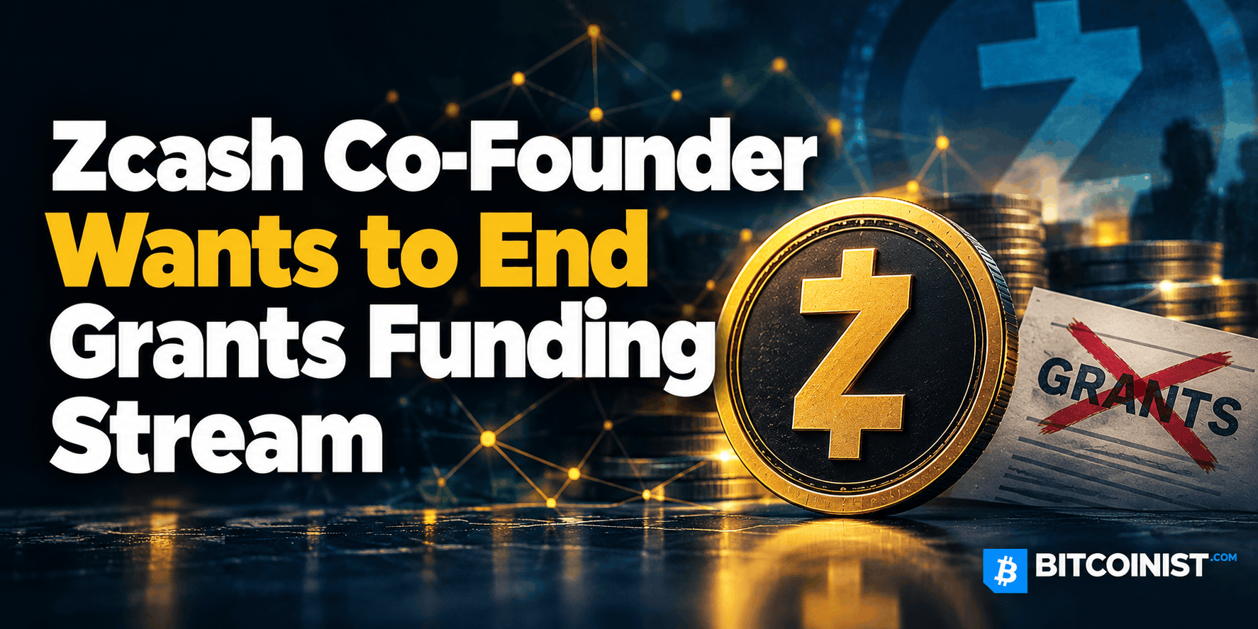 Zcash Co-Founder Wants to End Grants Funding Stream